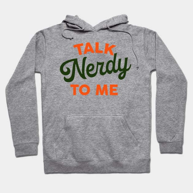 Talk Nerdy To Me: Funny & Colorful Typography Design Hoodie by The Whiskey Ginger